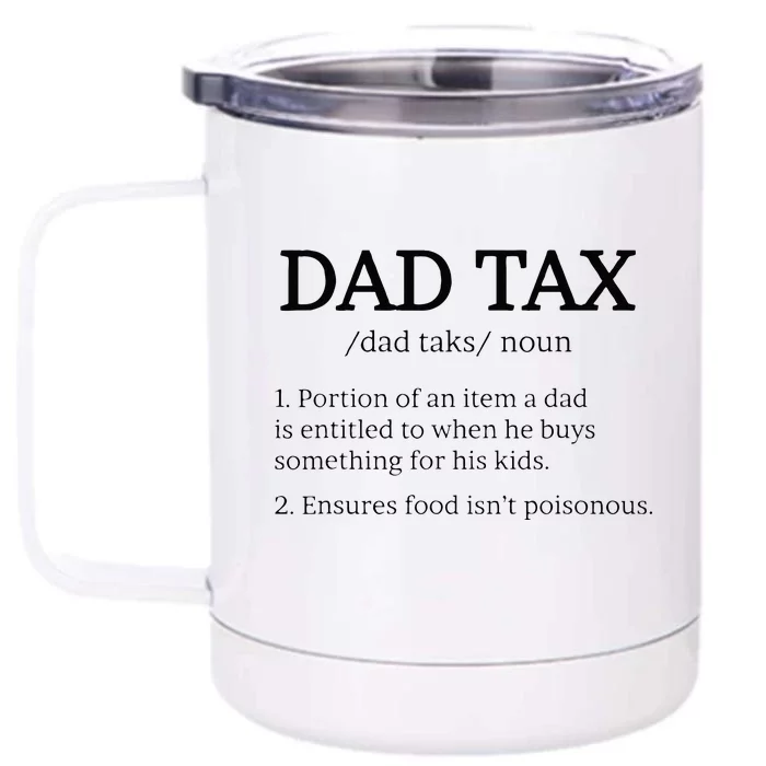 Dad Tax Dad Tax For Men Dad Tax Definition Front & Back 12oz Stainless Steel Tumbler Cup