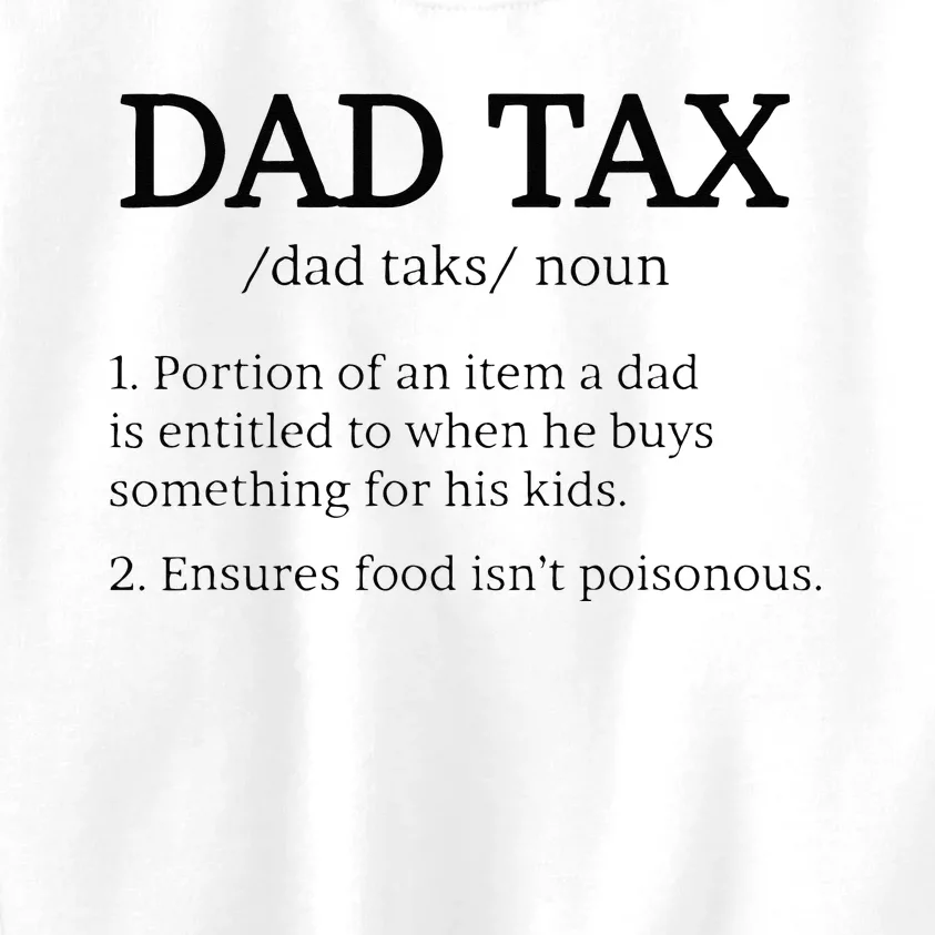 Dad Tax Dad Tax For Men Dad Tax Definition Kids Sweatshirt