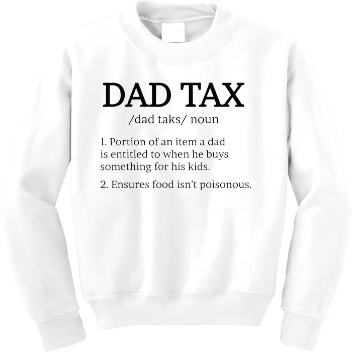 Dad Tax Dad Tax For Men Dad Tax Definition Kids Sweatshirt