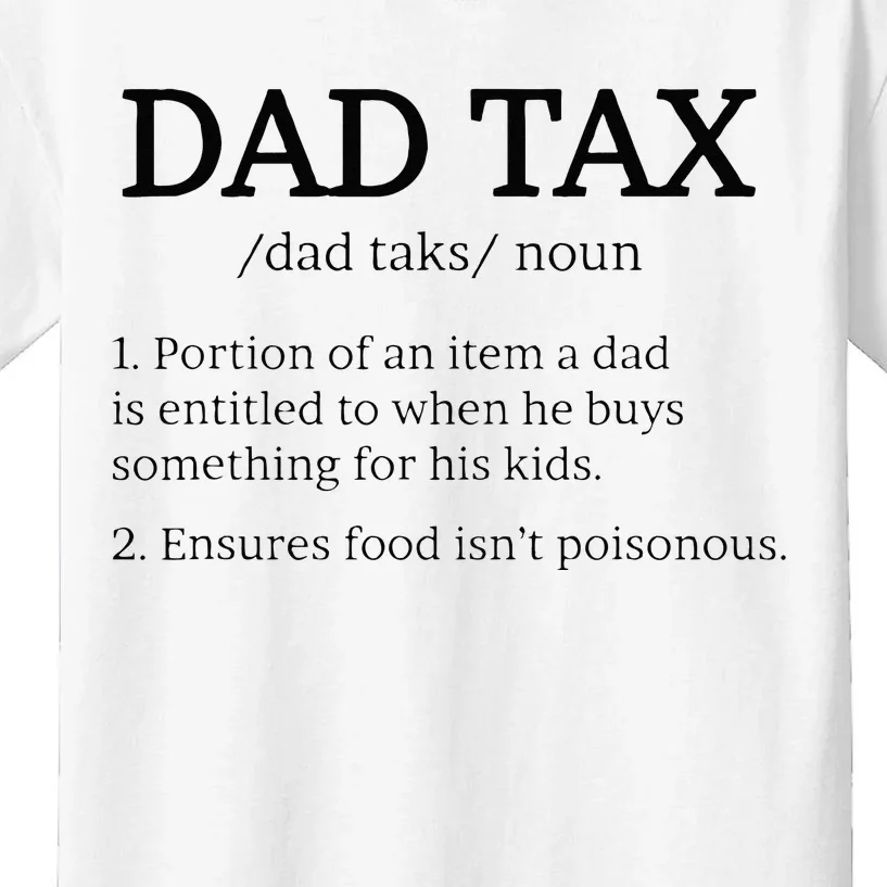 Dad Tax Dad Tax For Men Dad Tax Definition Kids T-Shirt