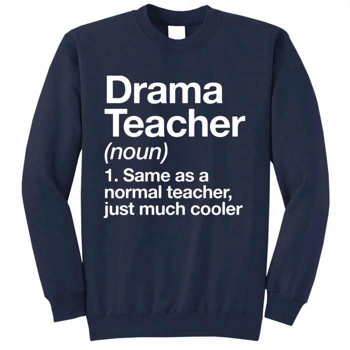 Drama Teacher Definition Funny Back To School Acting Theatre Tall Sweatshirt