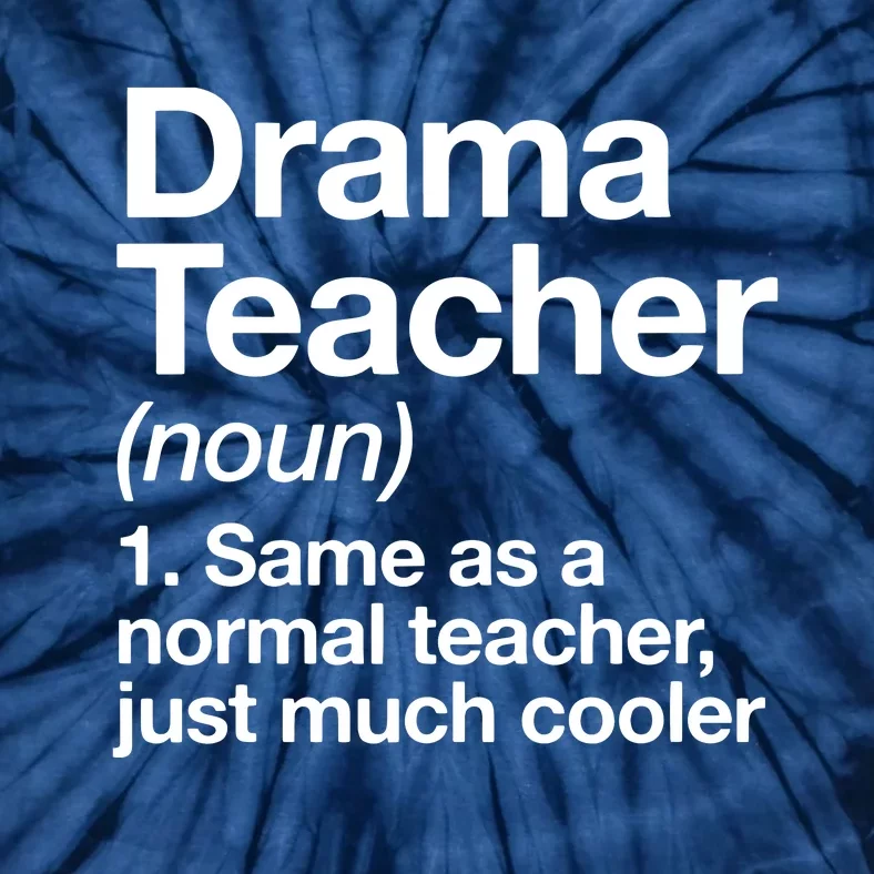 Drama Teacher Definition Funny Back To School Acting Theatre Tie-Dye T-Shirt