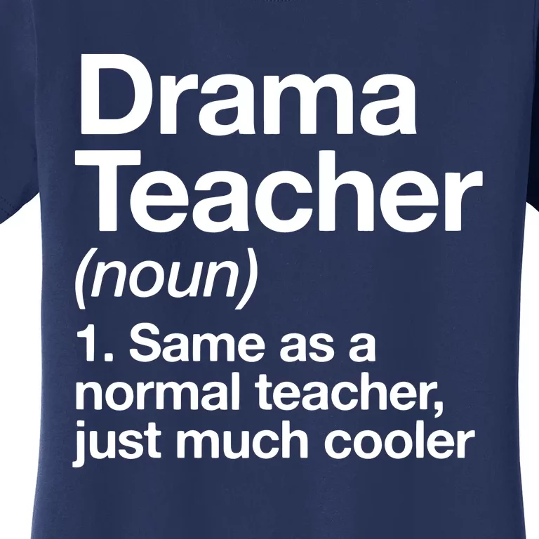 Drama Teacher Definition Funny Back To School Acting Theatre Women's T-Shirt