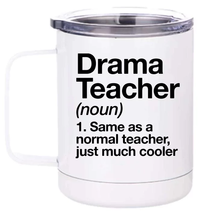 Drama Teacher Definition Funny Back To School Acting Theatre Front & Back 12oz Stainless Steel Tumbler Cup