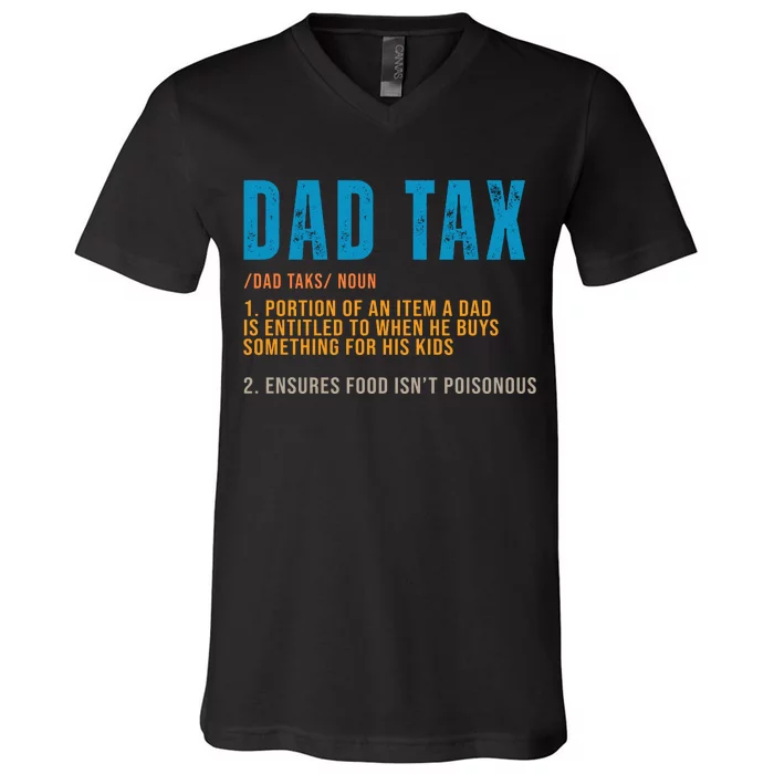 Dad Tax Definition Funny Fathers Day V-Neck T-Shirt