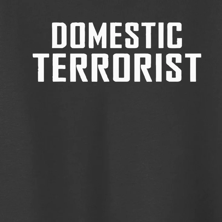 Domestic Terrorist Toddler T-Shirt