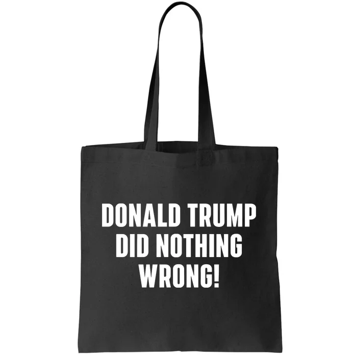 Donald Trump Did Nothing Wrong Tote Bag