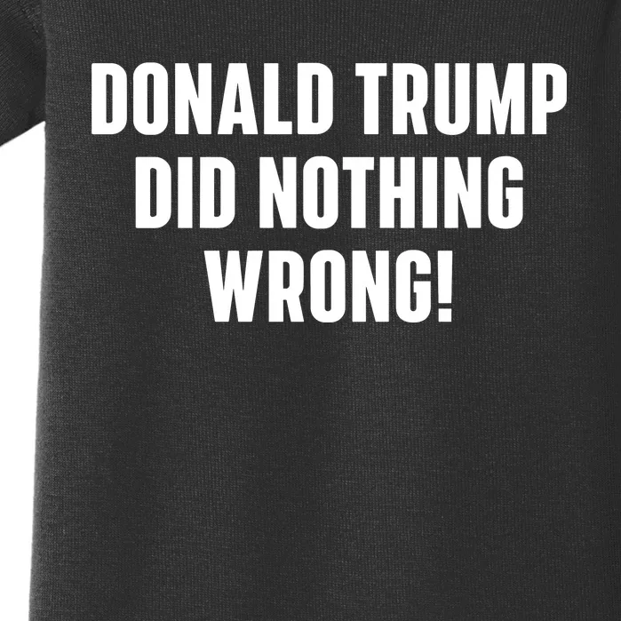 Donald Trump Did Nothing Wrong Baby Bodysuit