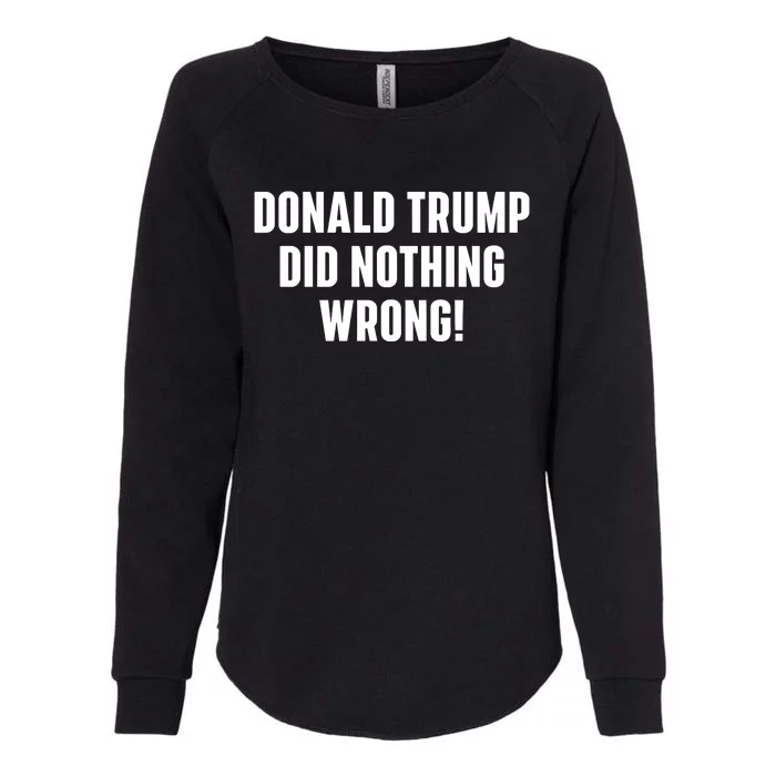 Donald Trump Did Nothing Wrong Womens California Wash Sweatshirt