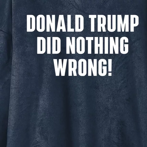 Donald Trump Did Nothing Wrong Hooded Wearable Blanket