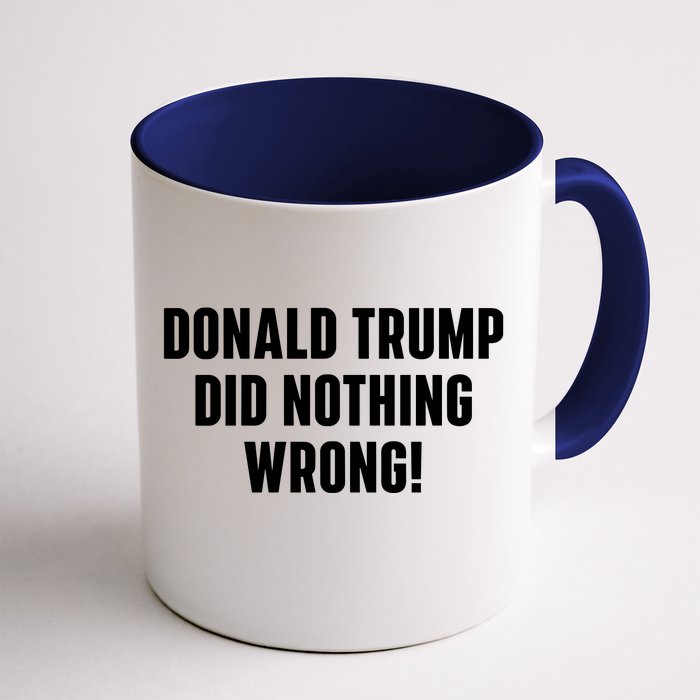 Donald Trump Did Nothing Wrong Front & Back Coffee Mug