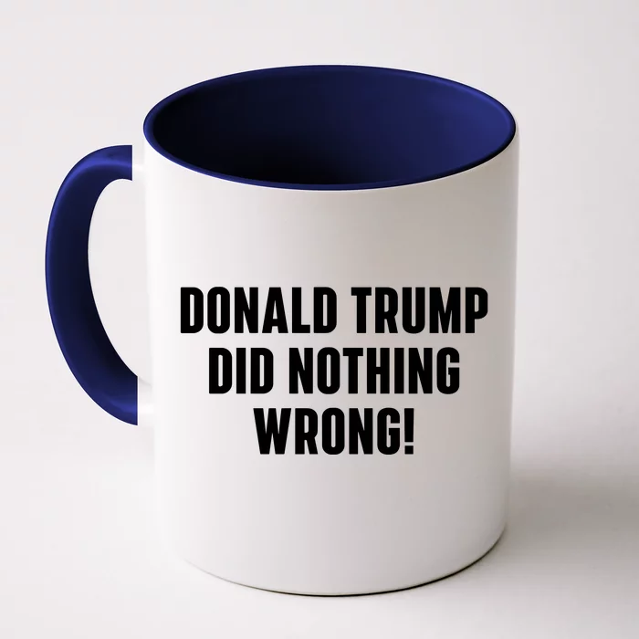 Donald Trump Did Nothing Wrong Front & Back Coffee Mug