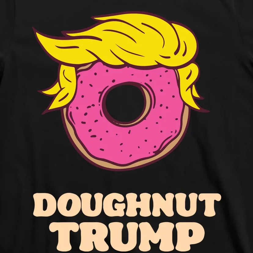 Donald Trump Doughnut Funny Humor Pun Donut Lover T-Shirt