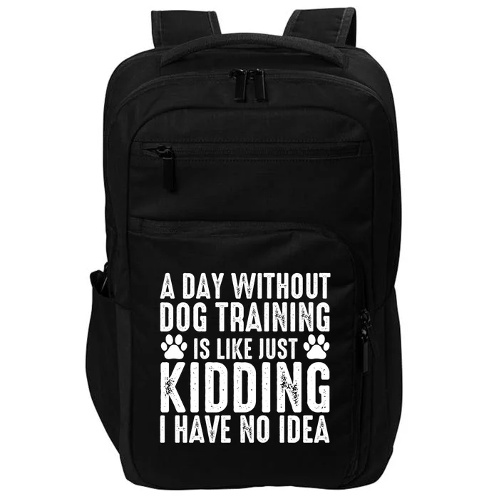 Dog Trainer Dog Coach Training Dogs Funny Dog Trainer Gift Impact Tech Backpack