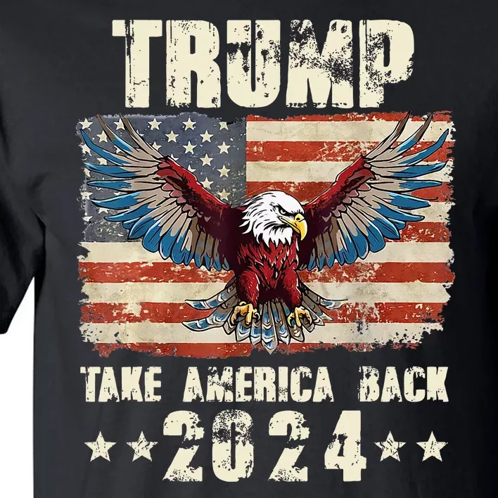 Donald Trump Eagle Usa President 2024 Take America Back Maga Tall T-Shirt