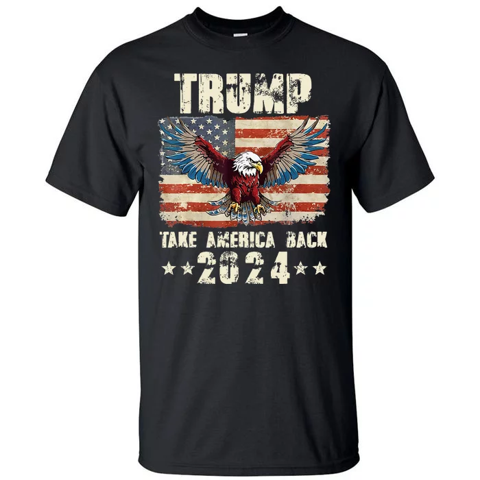 Donald Trump Eagle Usa President 2024 Take America Back Maga Tall T-Shirt