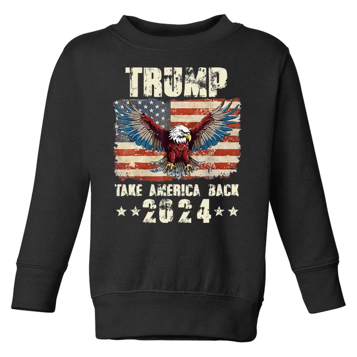 Donald Trump Eagle Usa President 2024 Take America Back Maga Toddler Sweatshirt