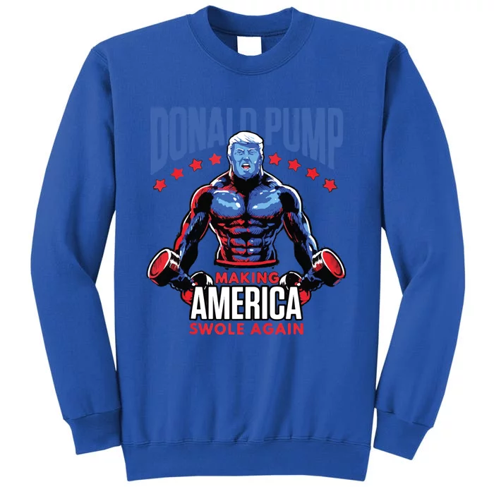 Donald Trump Election 2024 Donald Pump Make America Swole Again Tall Sweatshirt