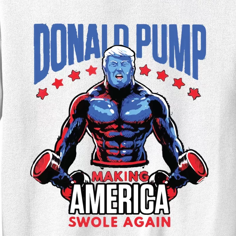 Donald Trump Election 2024 Donald Pump Make America Swole Again Sweatshirt