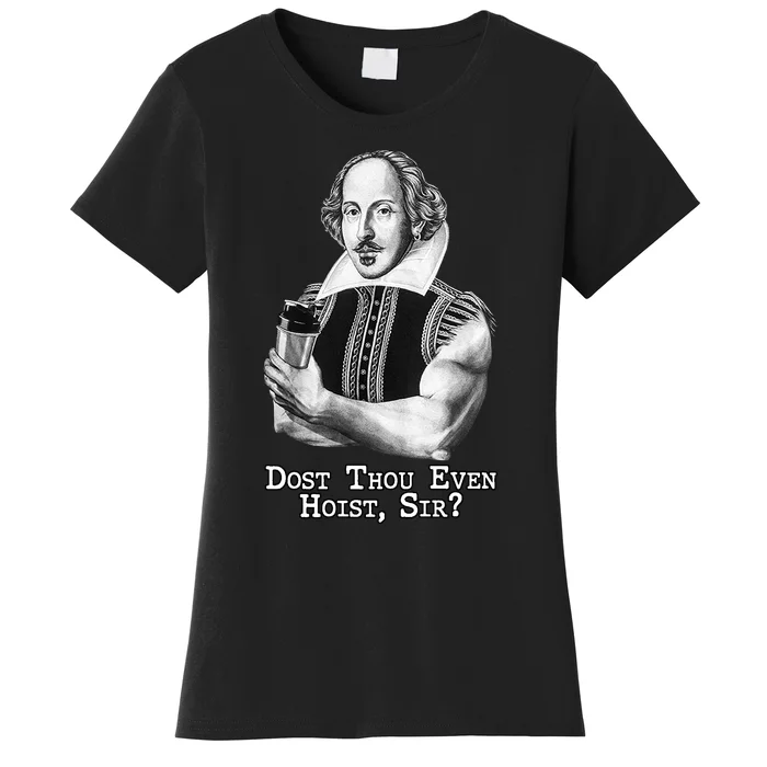 Dost Thou Even Hoist Sir Women's T-Shirt