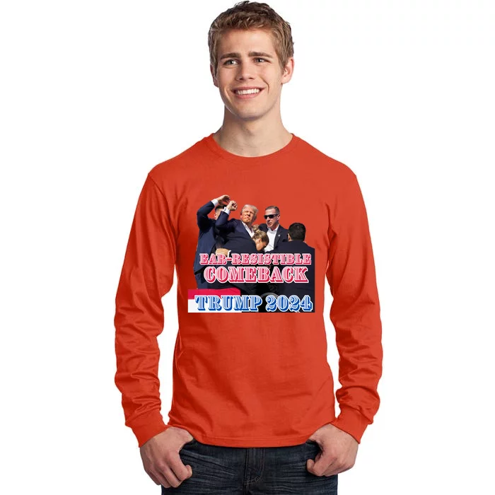 Donald Trump Ear Resistible Comeback Trump 2024 Tall Long Sleeve T-Shirt