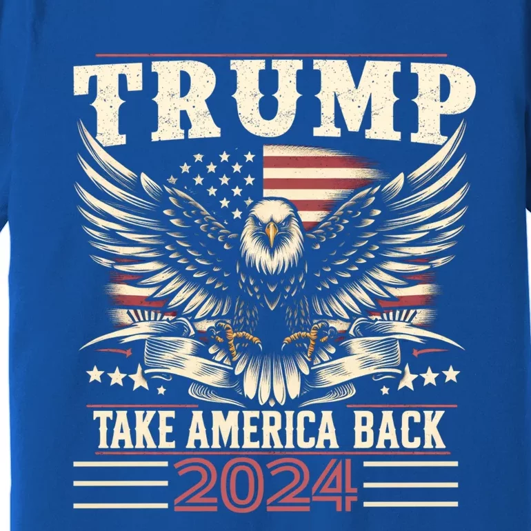 Donald Trump Eagle Usa President 2024 Take America Back Maga Gift Premium T-Shirt