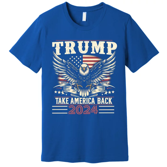 Donald Trump Eagle Usa President 2024 Take America Back Maga Gift Premium T-Shirt