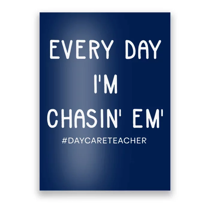 Daycare Teacher Every Day I'm Chasin Em Poster