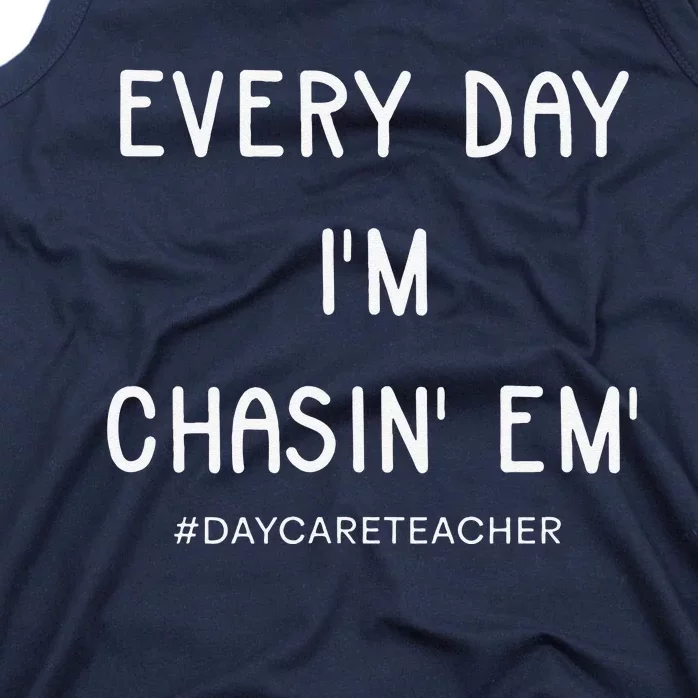 Daycare Teacher Every Day I'm Chasin Em Tank Top