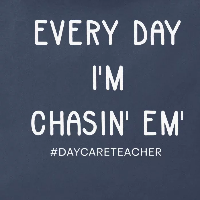 Daycare Teacher Every Day I'm Chasin Em Zip Tote Bag