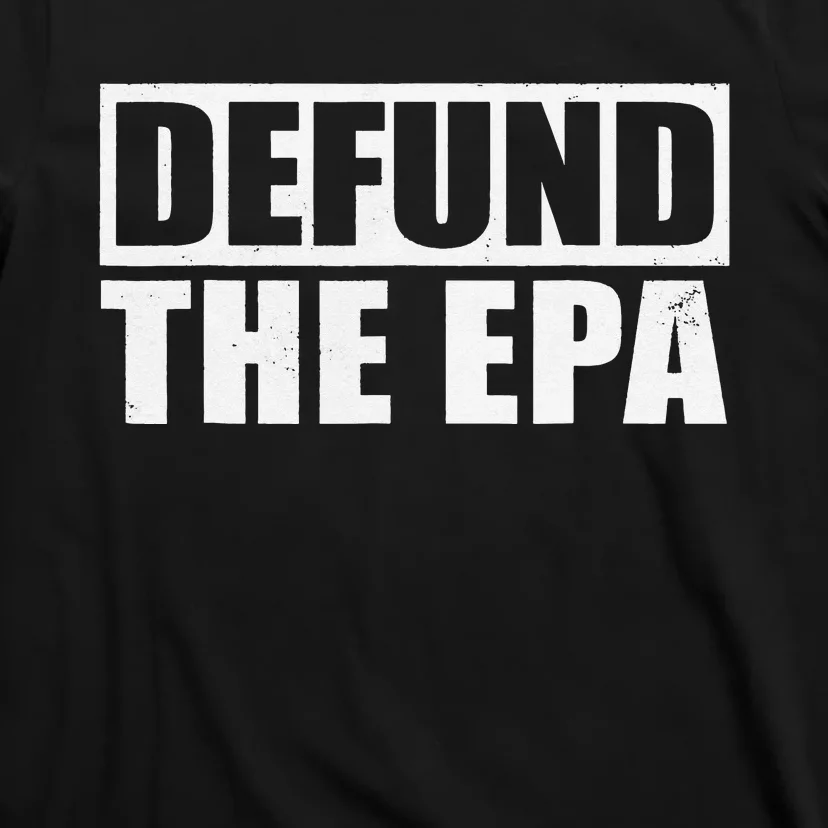 Defund The EPA Funny Meme T-Shirt