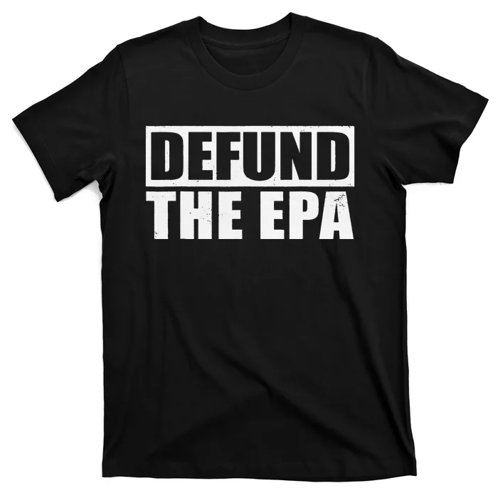 Defund The EPA Funny Meme T-Shirt