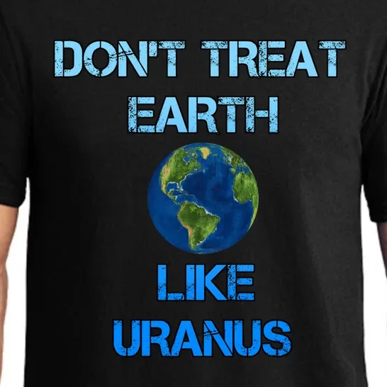 Don't Treat Earth Like Uranus Climate Change Funny Gift Pajama Set