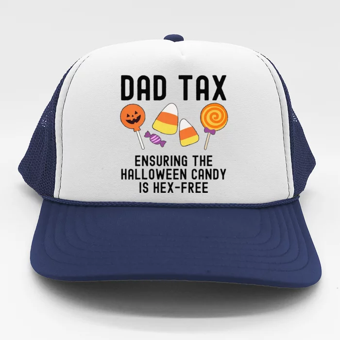 Dad Tax Ensuring The Halloween Candy Is Hex Free Trucker Hat