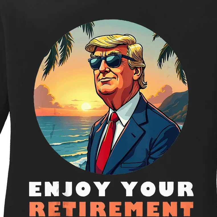 Donald Trump Enjoy Your Retirement Retiree Retired Trump Ladies Long Sleeve Shirt