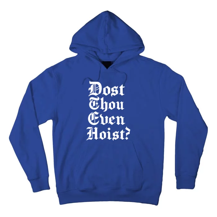 Dost Thou Even Hoist Bro Do You Even Lift Gym Workout Gift Tall Hoodie