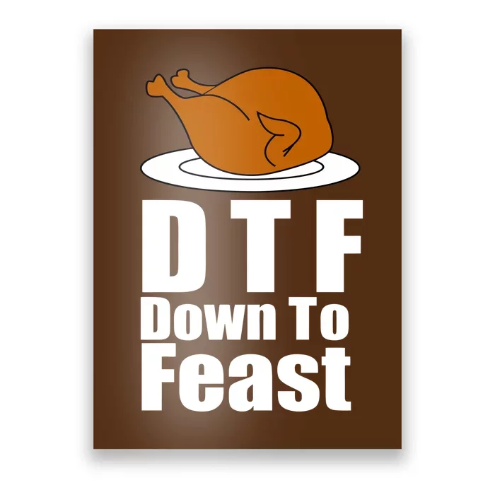 DTF Down To Feast Funny Thanksgiving Poster