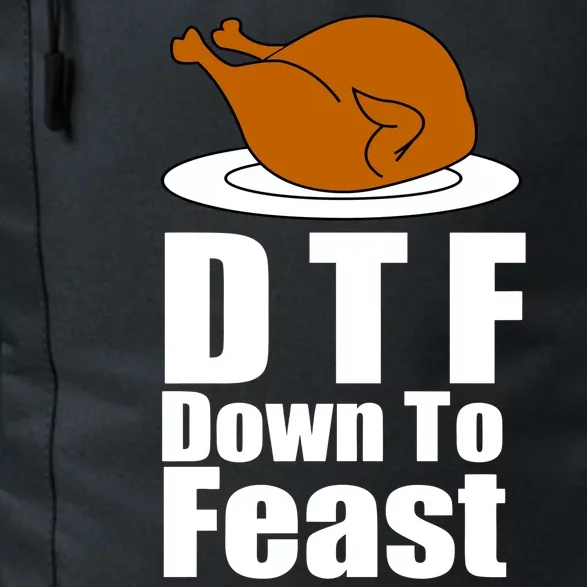 DTF Down To Feast Funny Thanksgiving Daily Commute Backpack