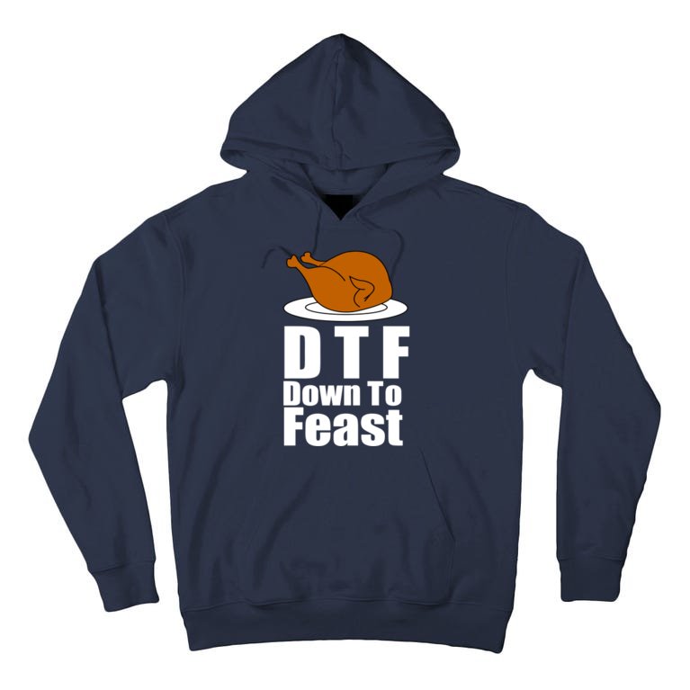 DTF Down To Feast Funny Thanksgiving Tall Hoodie