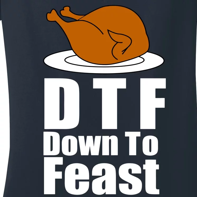 DTF Down To Feast Funny Thanksgiving Women's V-Neck T-Shirt