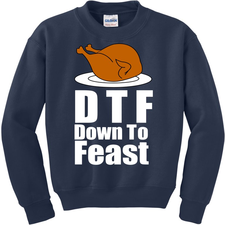 DTF Down To Feast Funny Thanksgiving Kids Sweatshirt