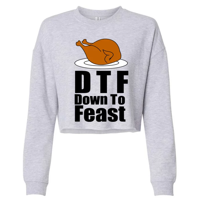 DTF Down To Feast Funny Thanksgiving Cropped Pullover Crew