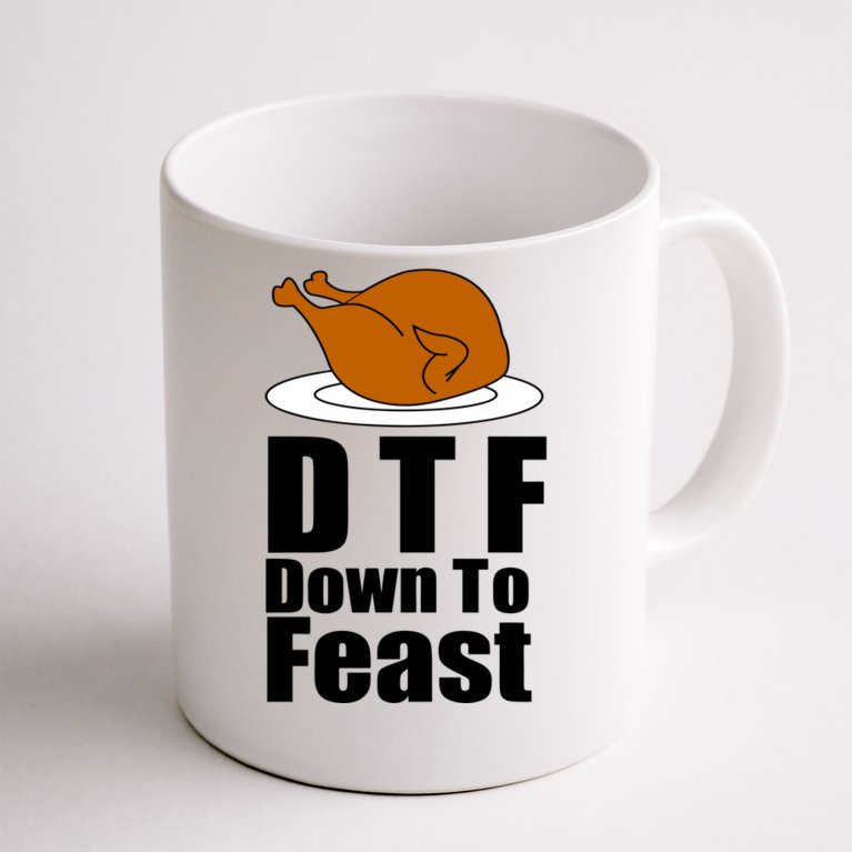 DTF Down To Feast Funny Thanksgiving Coffee Mug