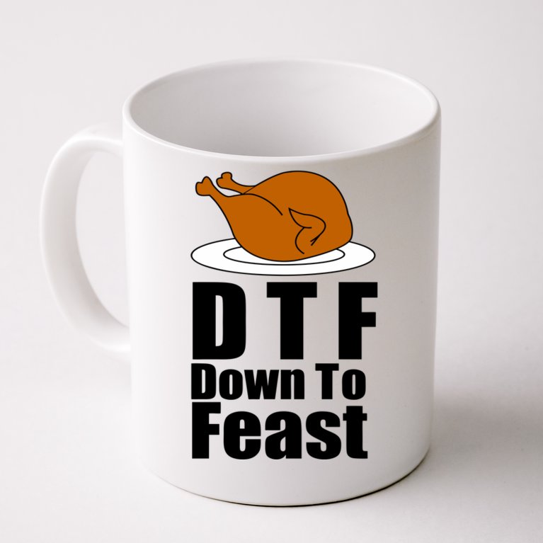 DTF Down To Feast Funny Thanksgiving Coffee Mug