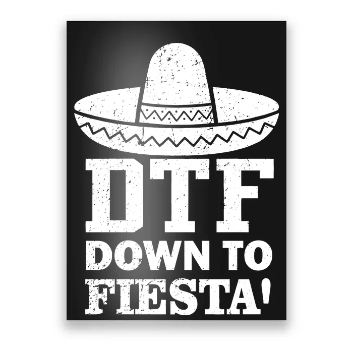 DTF Down To Fiesta Poster