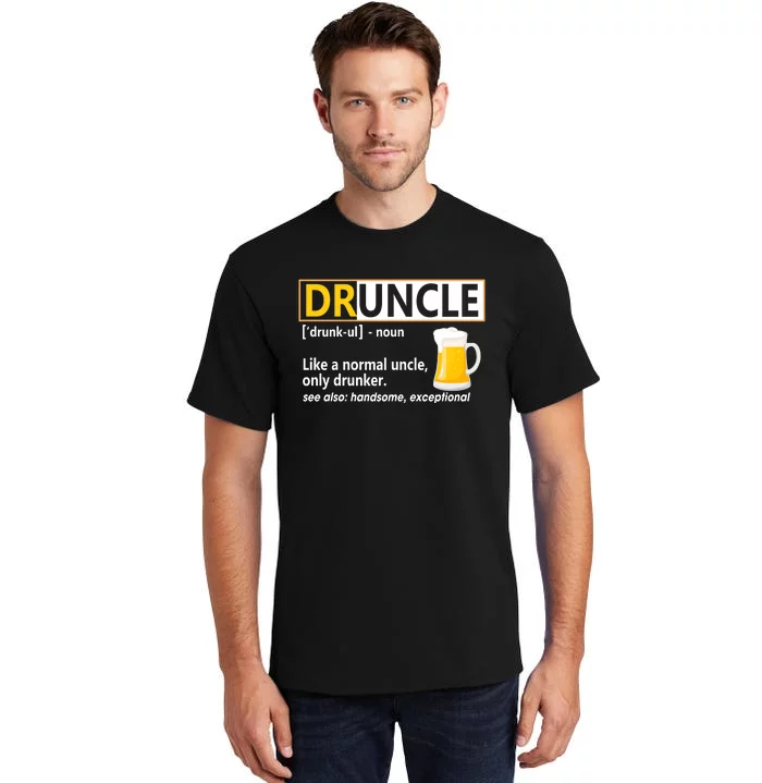 Druncle Tee For The Best Uncle Druncle Definition Tall T-Shirt