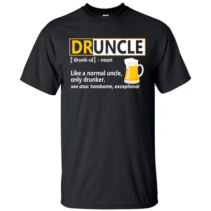 Druncle Tee For The Best Uncle Druncle Definition Tall T-Shirt