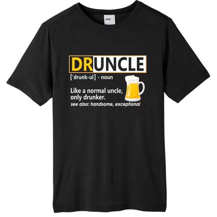 Druncle Tee For The Best Uncle Druncle Definition ChromaSoft Performance T-Shirt