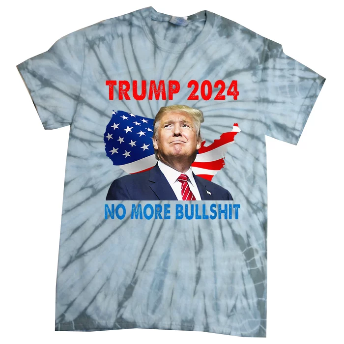 Donald Trump For President 2024 No More Bullshit Tie-Dye T-Shirt