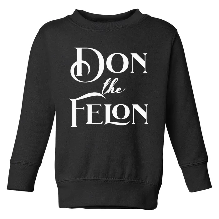 Don The Felon Toddler Sweatshirt